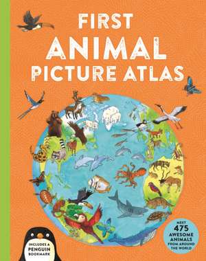 First Animal Picture Atlas: Meet 475 Awesome Animals from Around the World de Deborah Chancellor