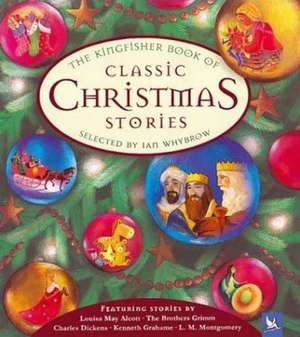 The Kingfisher Book of Classic Christmas Stories de Ian Whybrow