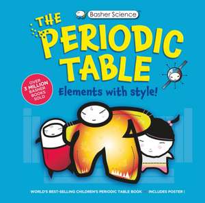 Basher Science: The Complete Periodic Table de Adrian Dingle
