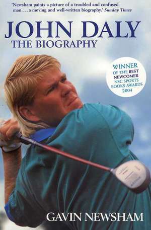 John Daly: The Biography de Gavin Newsham