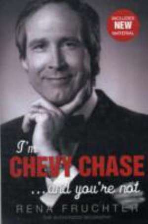 I'm Chevy Chase ... and You're Not de Rena Fruchter