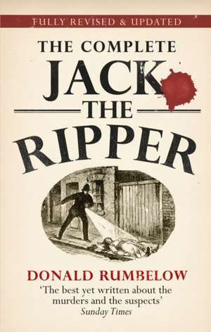 Complete Jack the Ripper de Donald Rumbelow