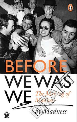 Before We Was We: The Making of Madness by Madness de Madness