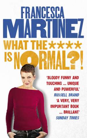 What the **** Is Normal?!: Child-Friendly Days Out and Fun Things to Do de Francesca Martinez