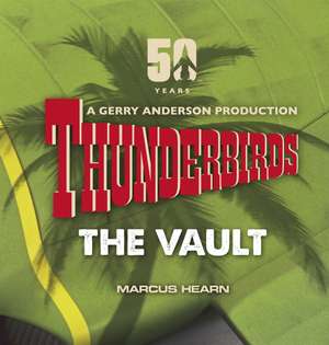 Thunderbirds: The Vault de Marcus Hearn