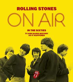 The Rolling Stones: On Air in the Sixties de Richard Havers