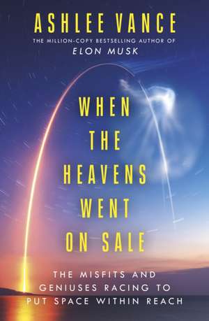 When The Heavens Went On Sale de Ashlee Vance