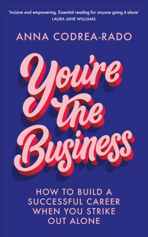 You're the Business de Anna Codrea-Rado