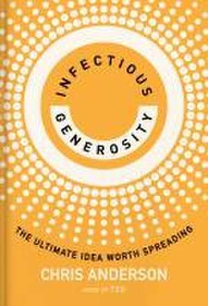 Infectious Generosity de Chris Anderson