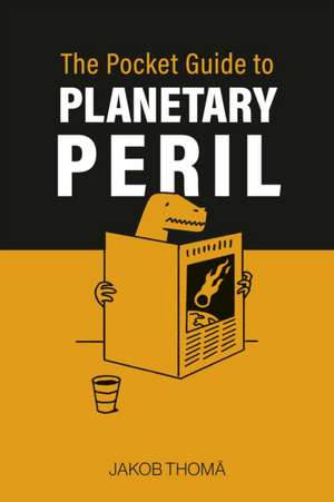 The Pocket Guide to Planetary Peril de Jakob Thomä