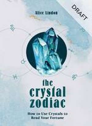 The Crystal Zodiac de Alice Linden