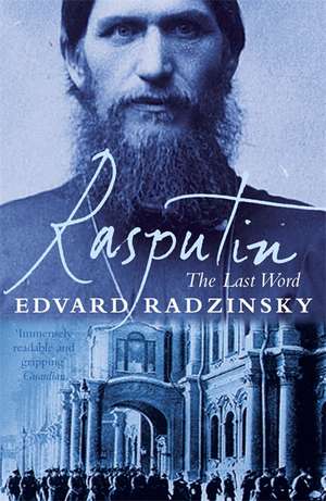 Rasputin: The Last Word de Edvard Radzinsky