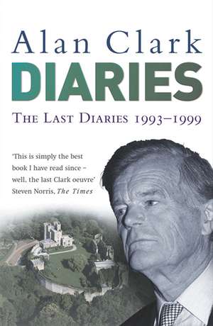 Clark, A: The Last Diaries de Alan Clark