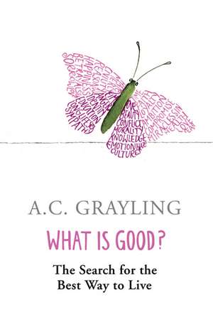 What is Good? de A. C. Grayling