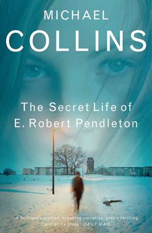 The Secret Life of E. Robert Pendleton de Michael Collins