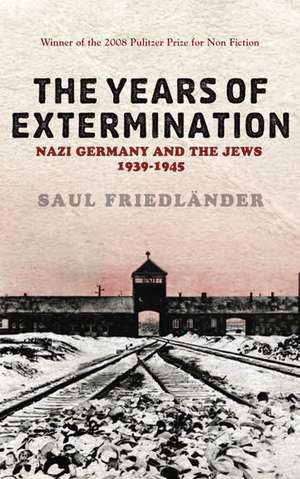 Nazi Germany And the Jews: The Years Of Extermination de Saul Friedlander