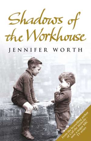 Shadows Of The Workhouse de Jennifer Worth