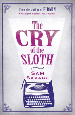 The Cry Of The Sloth de Sam Savage