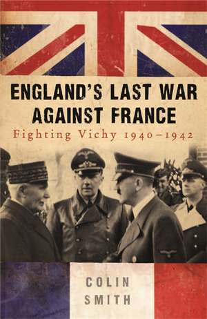 England's Last War Against France de Colin Smith