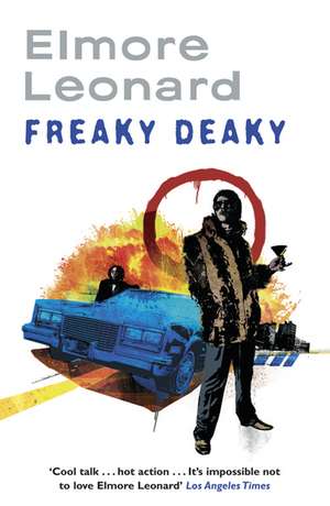 Leonard, E: Freaky Deaky de Elmore Leonard