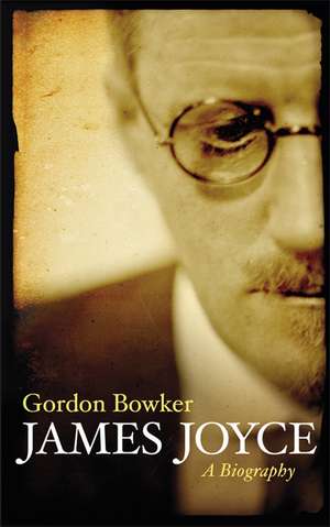 Bowker, G: James Joyce de Gordon Bowker