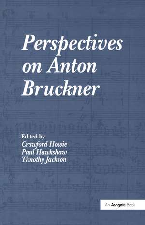 Perspectives on Anton Bruckner de Crawford Howie