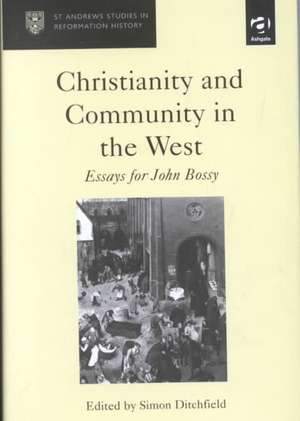 Christianity and Community in the West: Essays for John Bossy de Simon Ditchfield