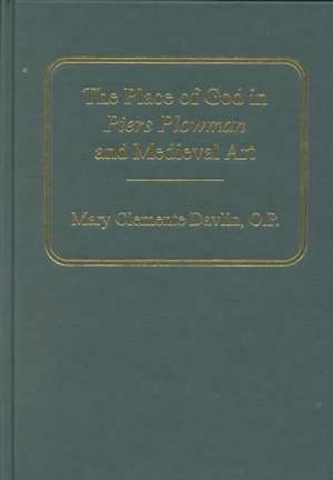 The Place of God in Piers Plowman and Medieval Art de Mary Clemente Davlin