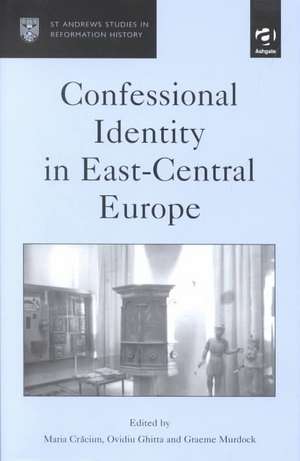 Confessional Identity in East-Central Europe de Maria Craciun