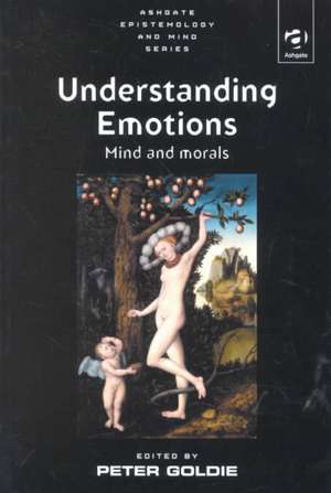 Understanding Emotions: Mind and Morals de Peter Goldie