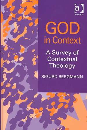 God in Context: A Survey of Contextual Theology de Sigurd Bergmann