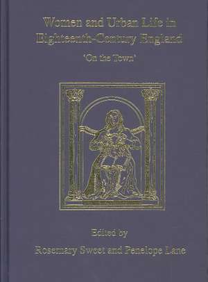 Women and Urban Life in Eighteenth-Century England: 'On the Town' de Rosemary Sweet