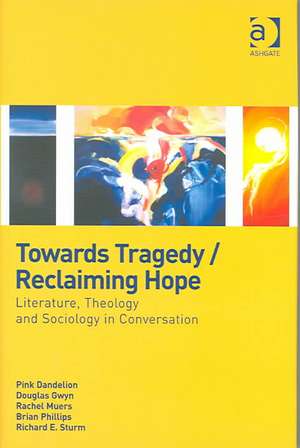 Towards Tragedy/Reclaiming Hope: Literature, Theology and Sociology in Conversation de Pink Dandelion