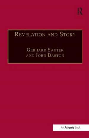 Revelation and Story: Narrative Theology and the Centrality of Story de Gerhard Sauter