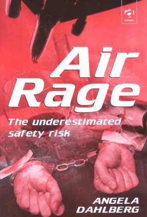 Air Rage: The Underestimated Safety Risk de Angela Dahlberg