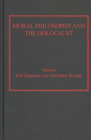 Moral Philosophy and the Holocaust de Eve Garrard