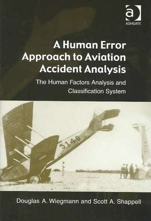 A Human Error Approach to Aviation Accident Analysis: The Human Factors Analysis and Classification System de Douglas A. Wiegmann