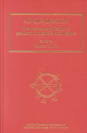 Ad Quadratum: The Practical Application of Geometry in Medieval Architecture de Nancy Y. Wu