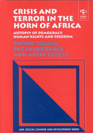 Crisis and Terror in the Horn of Africa: Autopsy of Democracy, Human Rights and Freedom de Pietro Toggia