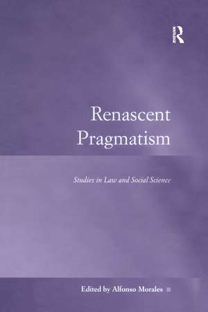 Renascent Pragmatism: Studies in Law and Social Science de Alfonso Morales