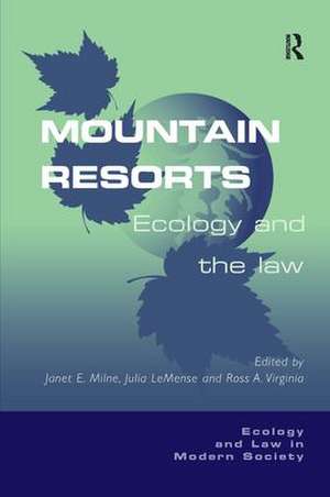 Mountain Resorts: Ecology and the Law de Julia LeMense