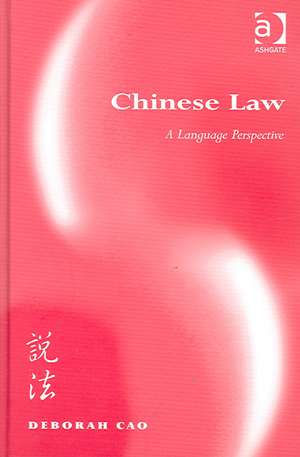 Chinese Law: A Language Perspective de Deborah Cao