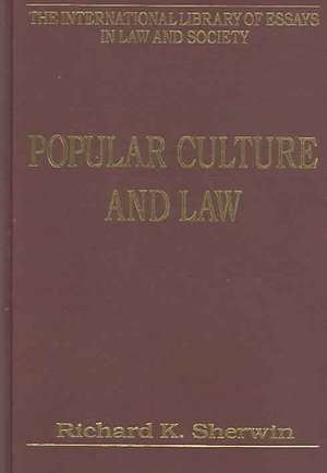 Popular Culture and Law de Richard K. Sherwin