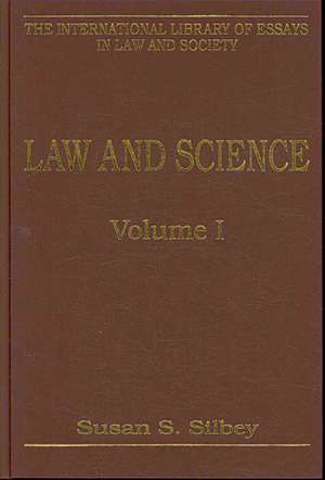 Law and Science, Volumes I and II: Volume I: Epistemological, Evidentiary, and Relational Engagements Volume II: Regulation of Property, Practices and Products de Susan S. Silbey