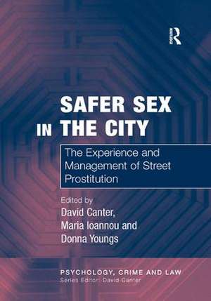 Safer Sex in the City: The Experience and Management of Street Prostitution de Maria Ioannou