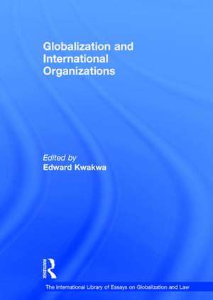 Globalization and International Organizations de Edward Kwakwa