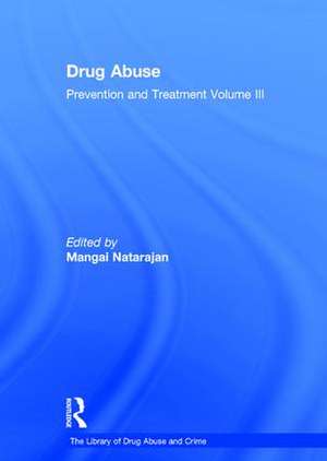 Drug Abuse: Prevention and Treatment: Volume III de Mangai Natarajan