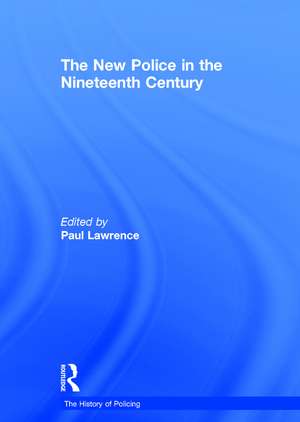 The New Police in the Nineteenth Century de Paul Lawrence