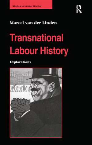 Transnational Labour History: Explorations de Marcel van der Linden