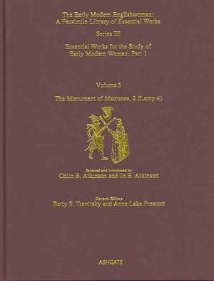 The Monument of Matrones Volume 2 (Lamp 4): Essential Works for the Study of Early Modern Women, Series III, Part One, Volume 5 de Colin B. Atkinson